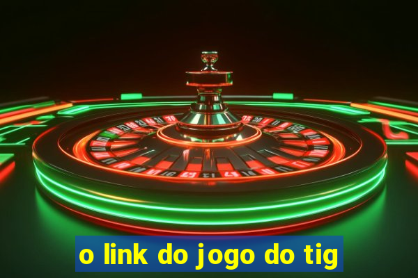 o link do jogo do tig