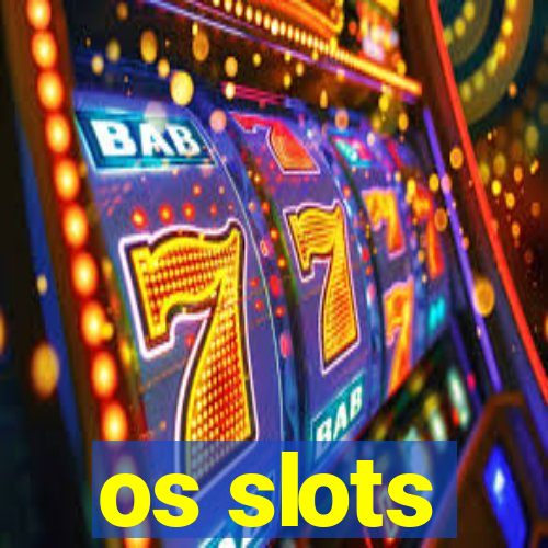 os slots