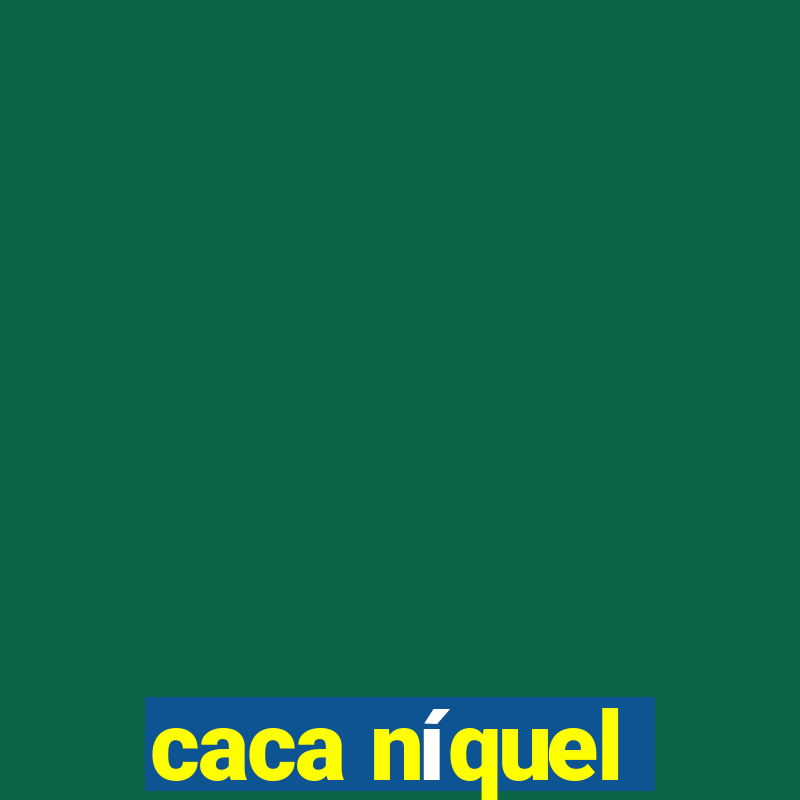 caca níquel