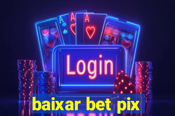 baixar bet pix