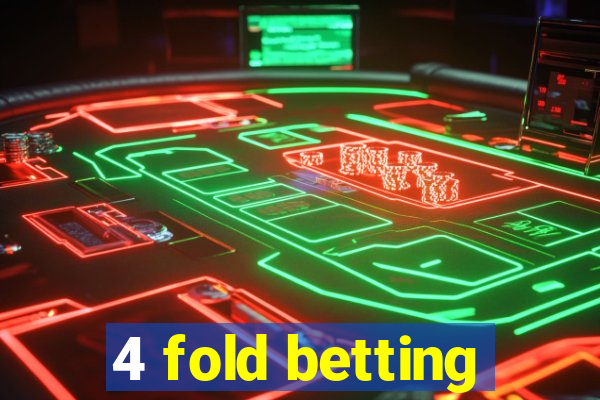 4 fold betting