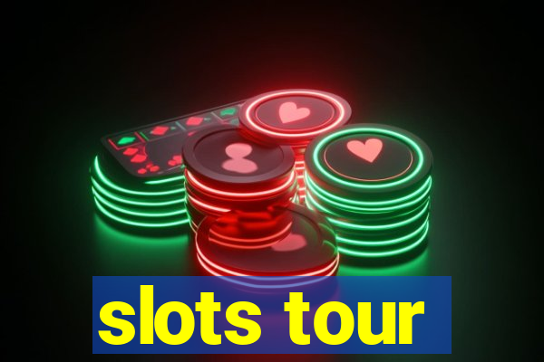 slots tour