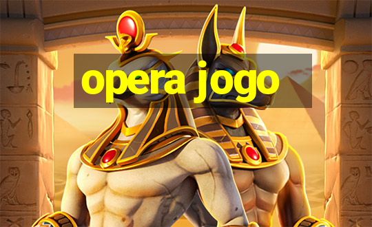 opera jogo