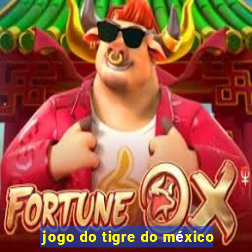 jogo do tigre do méxico