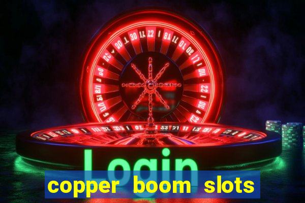 copper boom slots paga mesmo