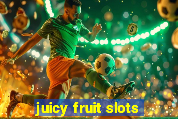 juicy fruit slots