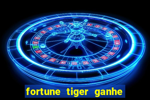 fortune tiger ganhe ao cadastrar