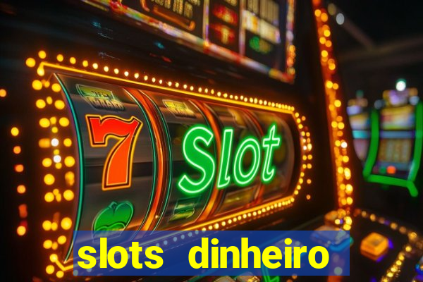 slots dinheiro fácil paga mesmo