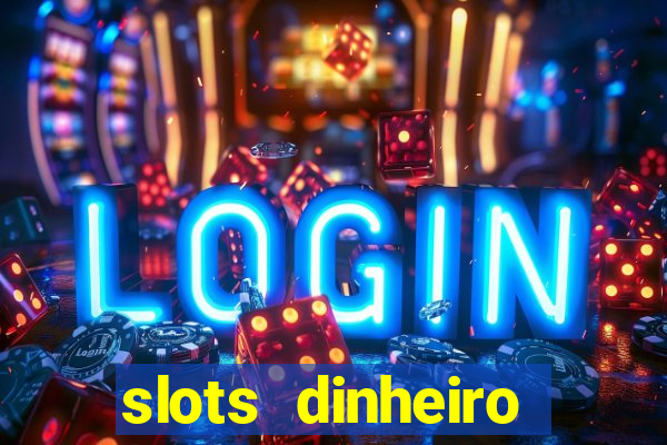 slots dinheiro fácil paga mesmo