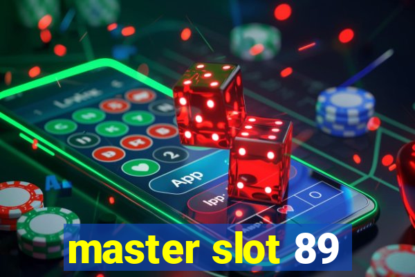 master slot 89