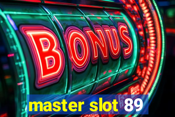 master slot 89