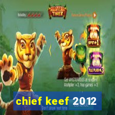 chief keef 2012