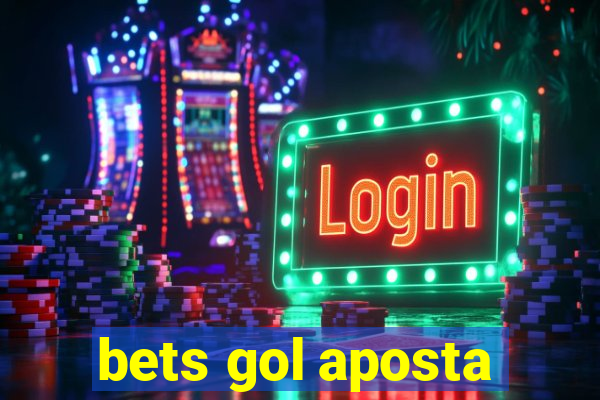 bets gol aposta