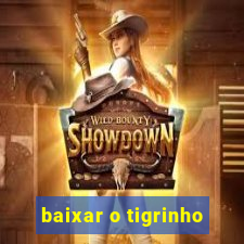 baixar o tigrinho