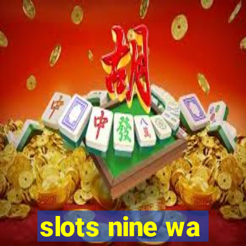 slots nine wa