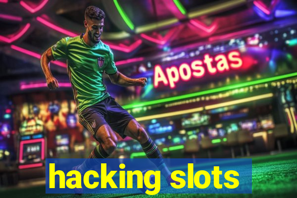 hacking slots