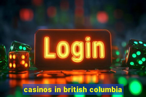 casinos in british columbia