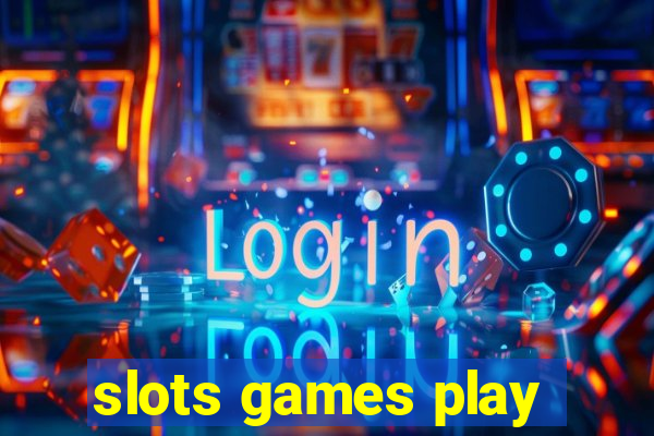 slots games play