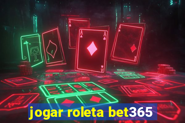 jogar roleta bet365