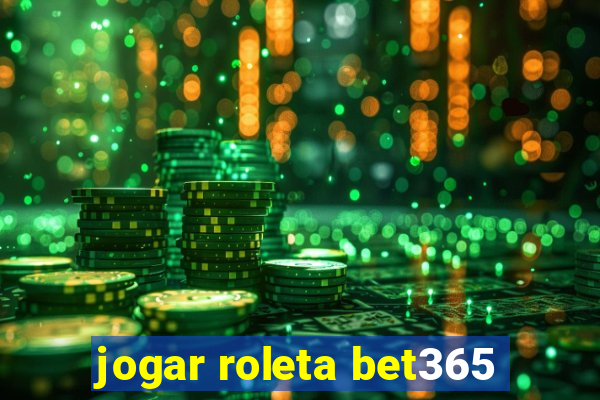 jogar roleta bet365