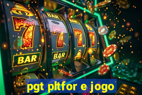 pgt pltfor e jogo