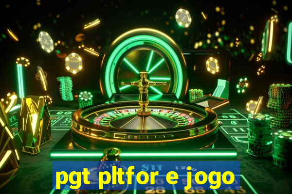 pgt pltfor e jogo