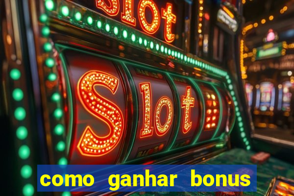 como ganhar bonus no tigrinho