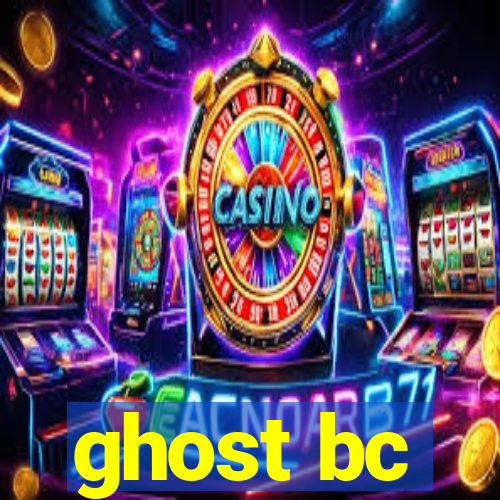 ghost bc