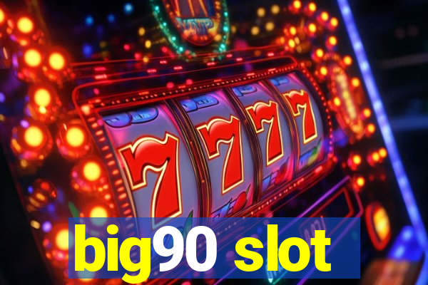 big90 slot