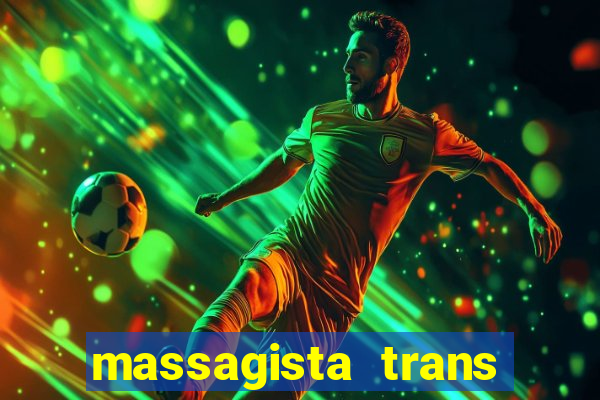 massagista trans s?o paulo