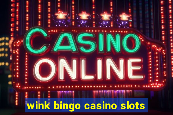 wink bingo casino slots