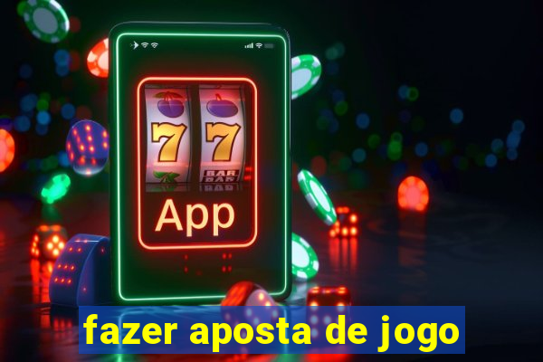 fazer aposta de jogo