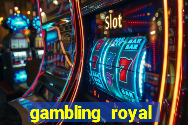 gambling royal palace casino