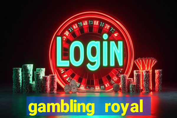 gambling royal palace casino