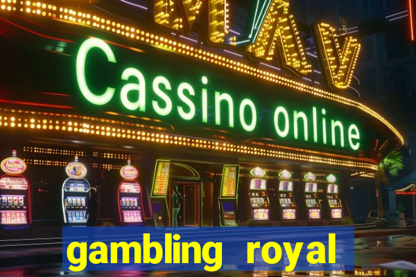 gambling royal palace casino