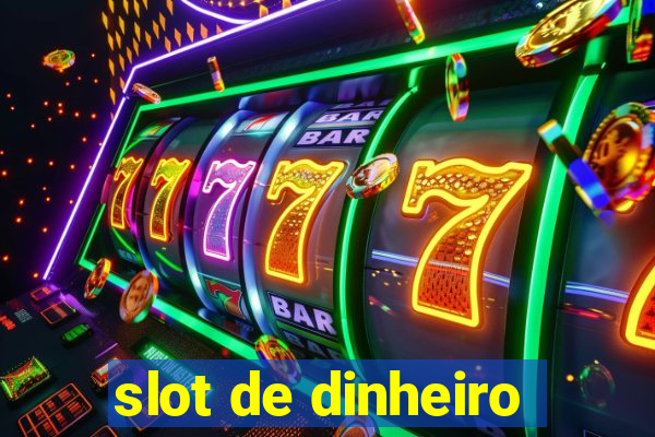 slot de dinheiro