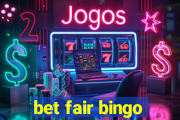 bet fair bingo