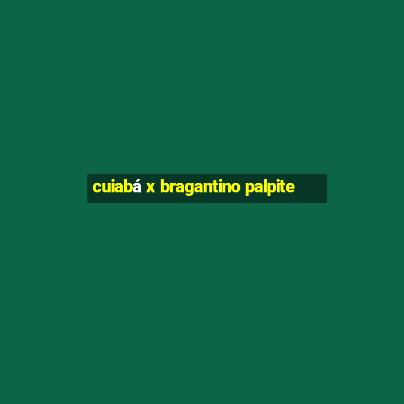 cuiabá x bragantino palpite