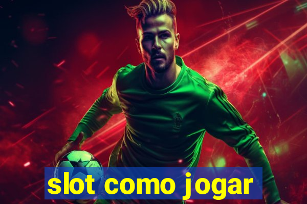 slot como jogar