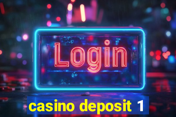 casino deposit 1