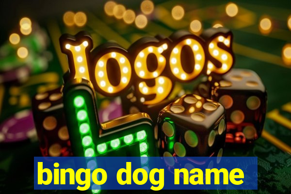 bingo dog name