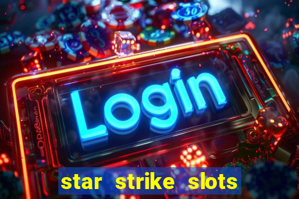 star strike slots ca?a níqueis