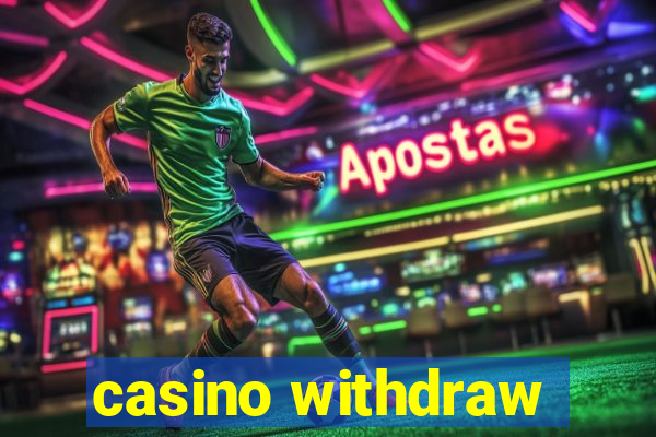 casino withdraw