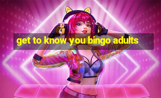 get to know you bingo adults