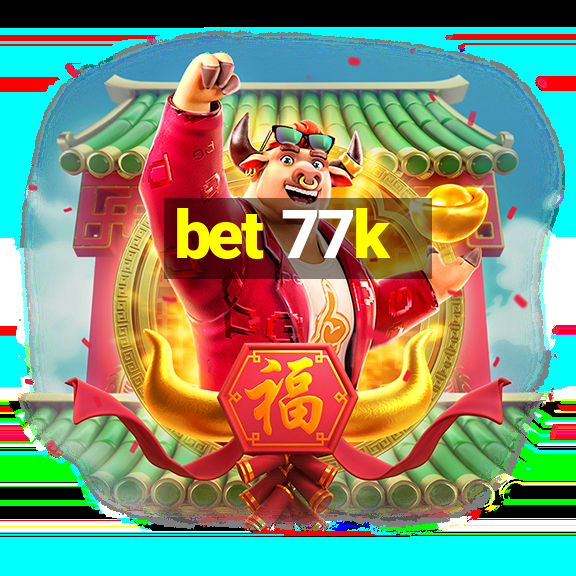 bet 77k