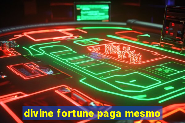 divine fortune paga mesmo