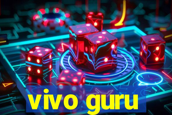 vivo guru