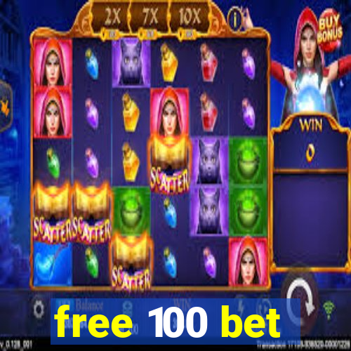 free 100 bet