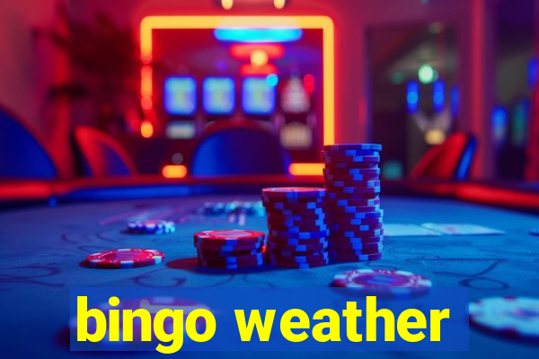 bingo weather