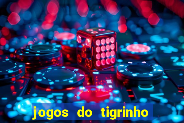 jogos do tigrinho é legalizado